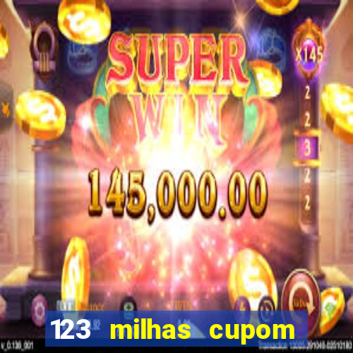 123 milhas cupom de desconto